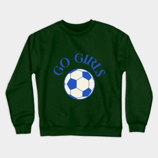 Go Girls Soccer Crewneck Sweatshirt